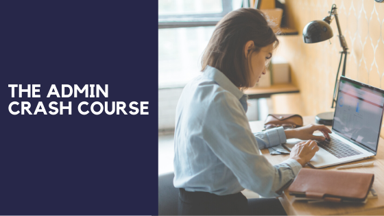 The Admin Crash Course - A course for administrative assistants