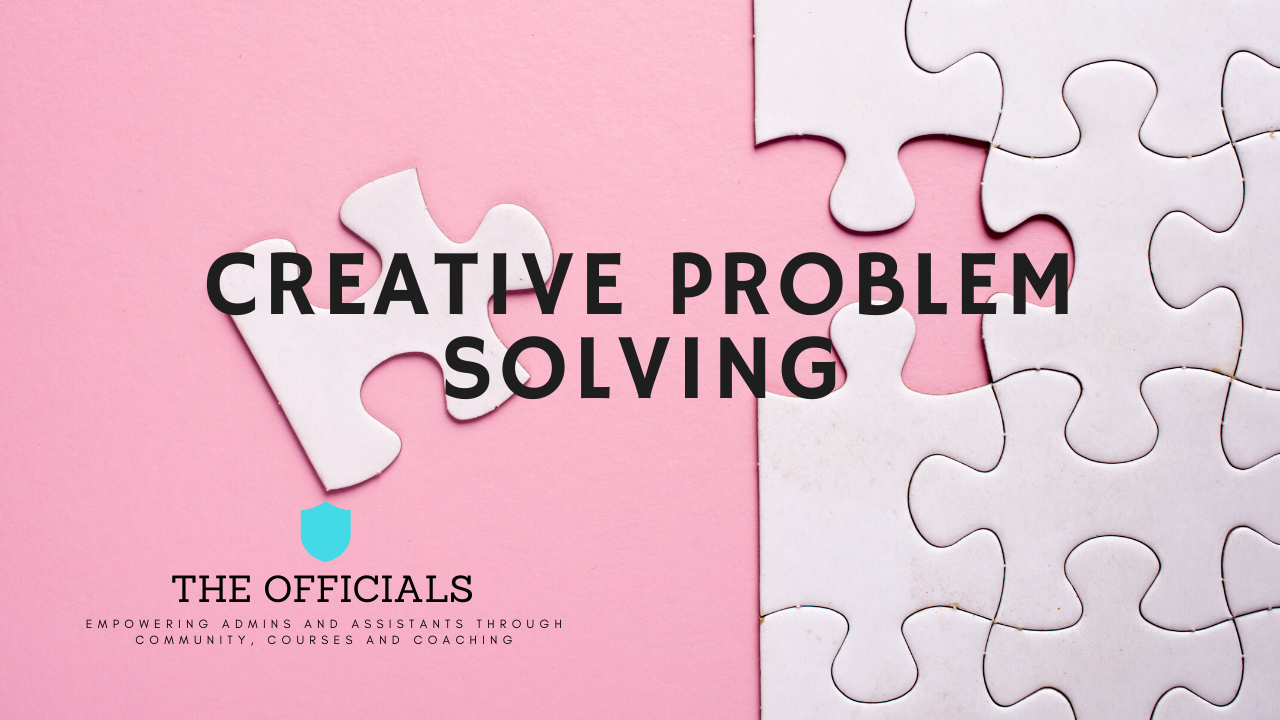 The Officials - Creative Problem Solving for Admins and Assistants Webinar