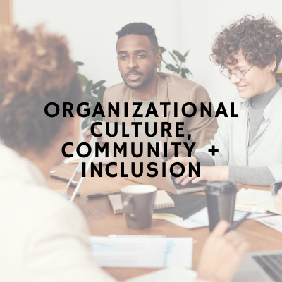 Organizational Culture, Community + Inclusion