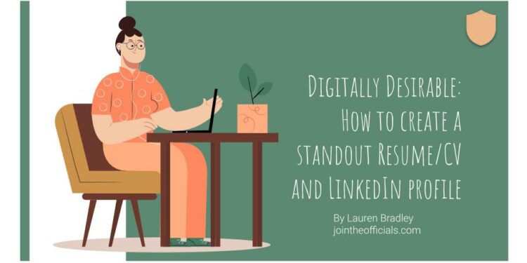 Digitally Desirable: How to create a standout CV and LinkedIn profile